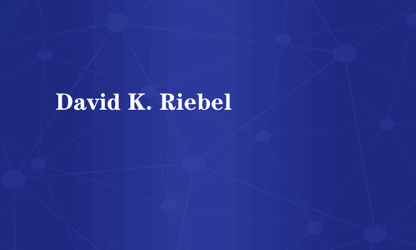 David K. Riebel