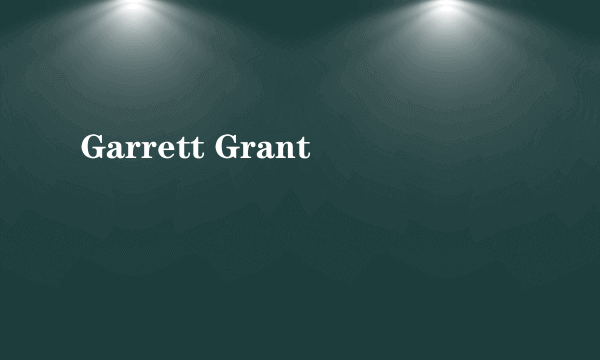 Garrett Grant