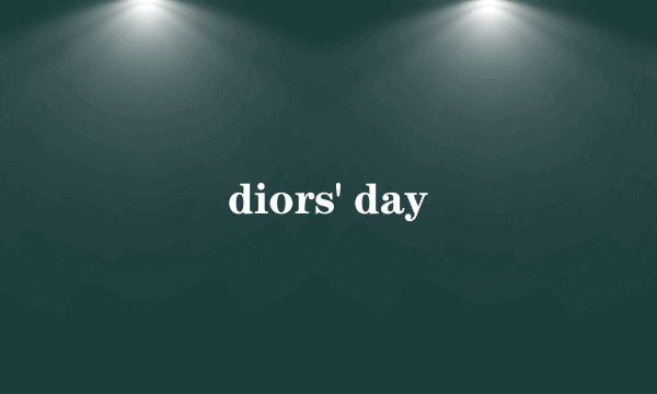 diors' day