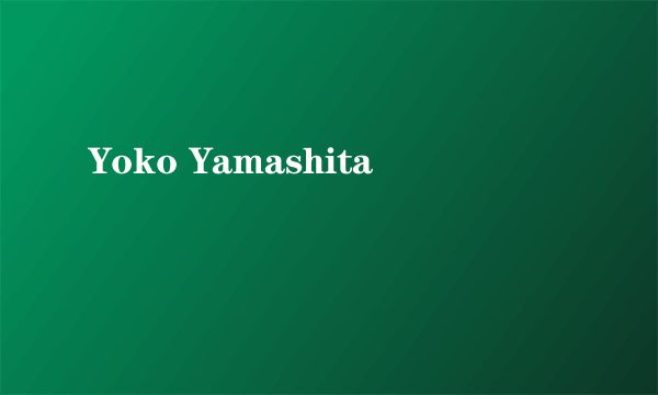 Yoko Yamashita