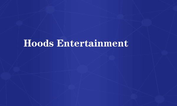 Hoods Entertainment