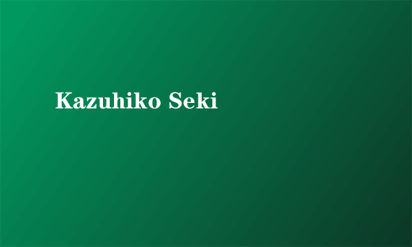 Kazuhiko Seki