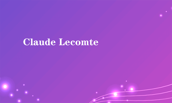 Claude Lecomte