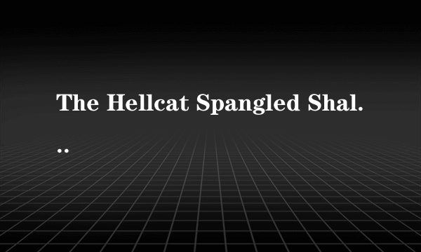 The Hellcat Spangled Shalalala