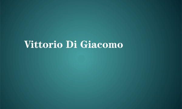 Vittorio Di Giacomo