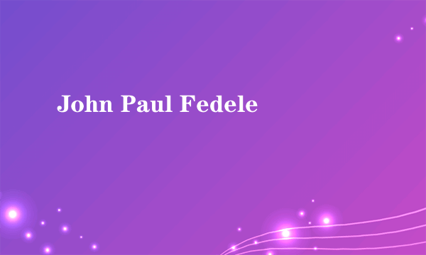 John Paul Fedele