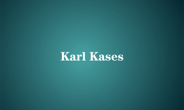 Karl Kases