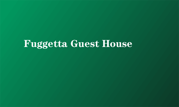 Fuggetta Guest House