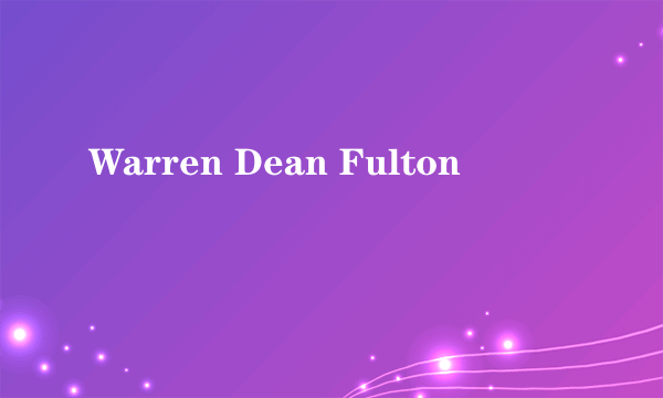 Warren Dean Fulton