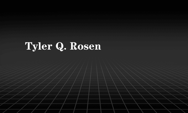 Tyler Q. Rosen