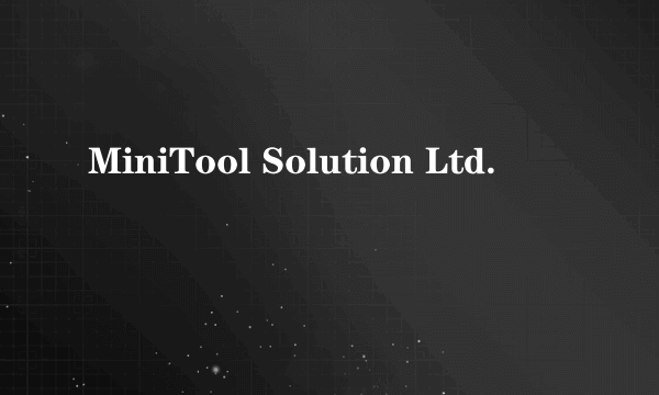 MiniTool Solution Ltd.