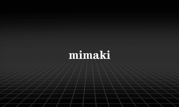 mimaki