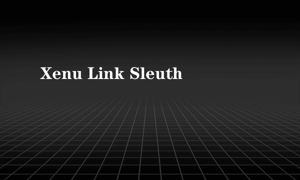 Xenu Link Sleuth