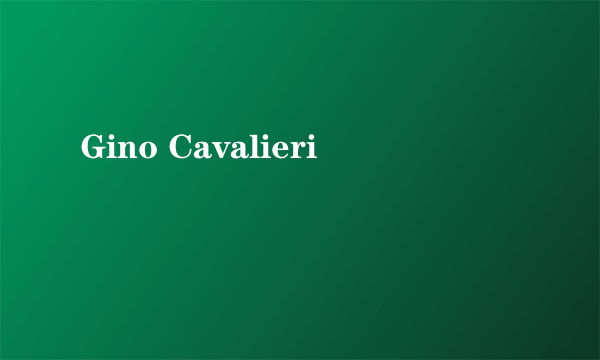 Gino Cavalieri