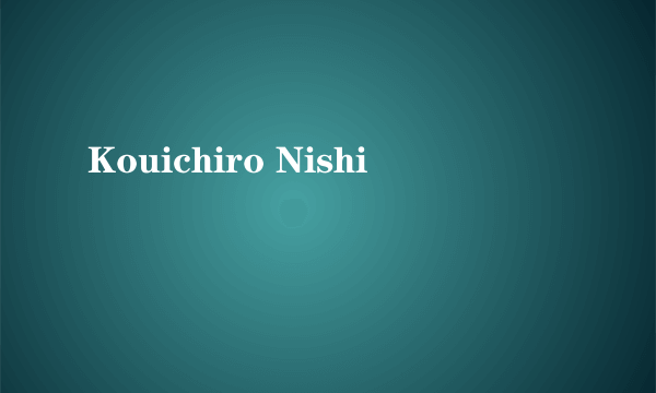 Kouichiro Nishi