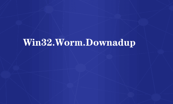 Win32.Worm.Downadup