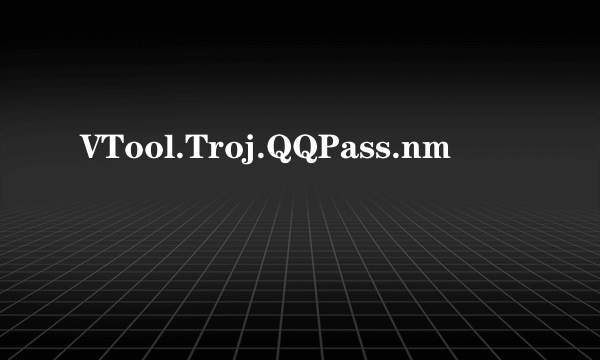 VTool.Troj.QQPass.nm