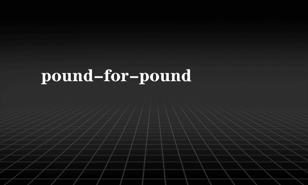 pound-for-pound