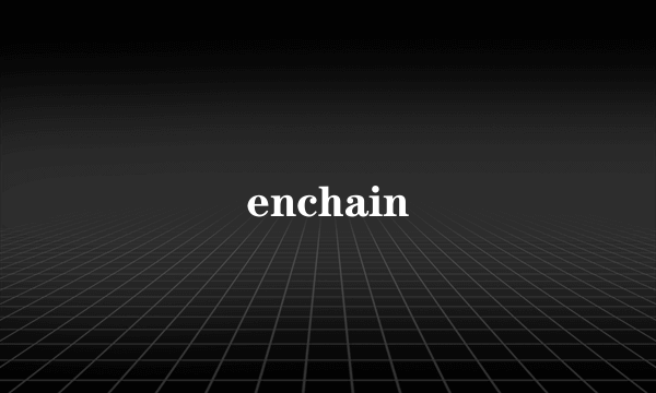 enchain