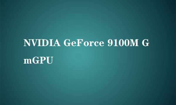 NVIDIA GeForce 9100M G mGPU