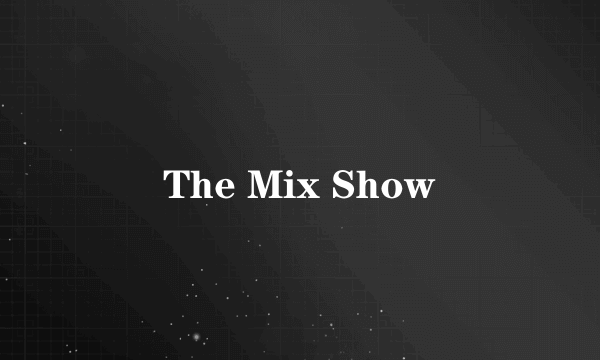 The Mix Show