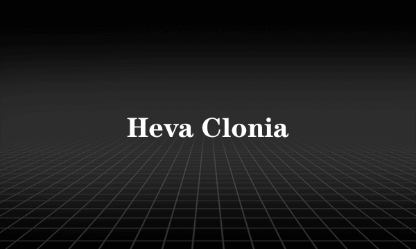 Heva Clonia