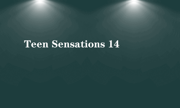 Teen Sensations 14