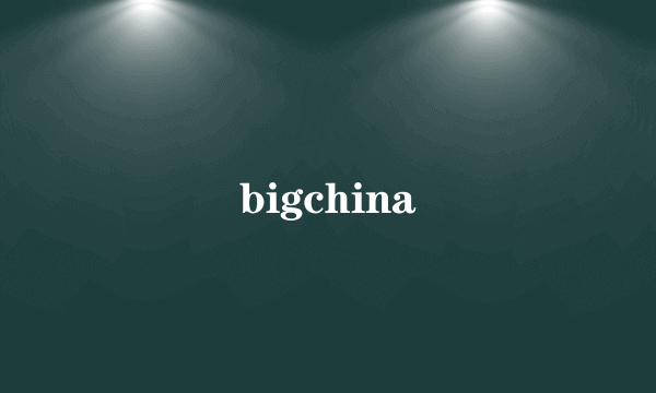 bigchina