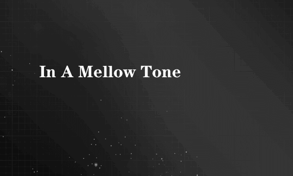 In A Mellow Tone