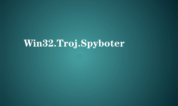 Win32.Troj.Spyboter