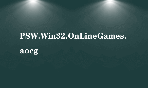 PSW.Win32.OnLineGames.aocg