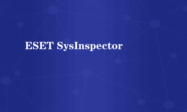 ESET SysInspector