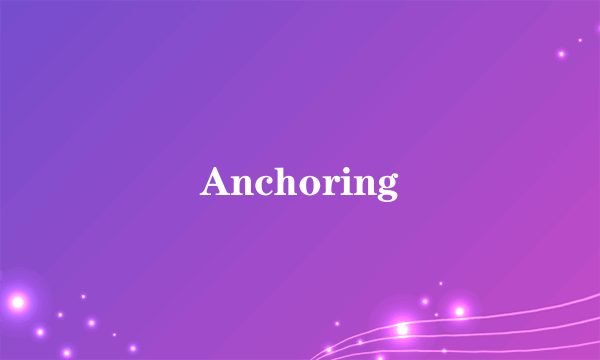 Anchoring