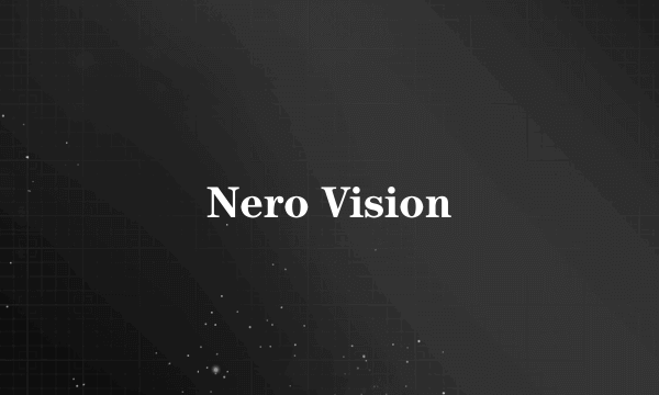 Nero Vision