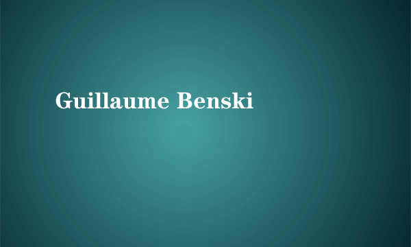 Guillaume Benski