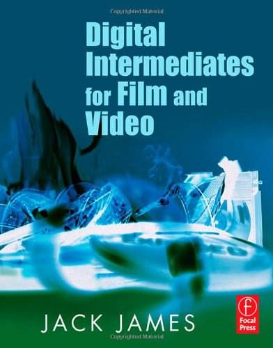 Digital Intermediates for Film and Video