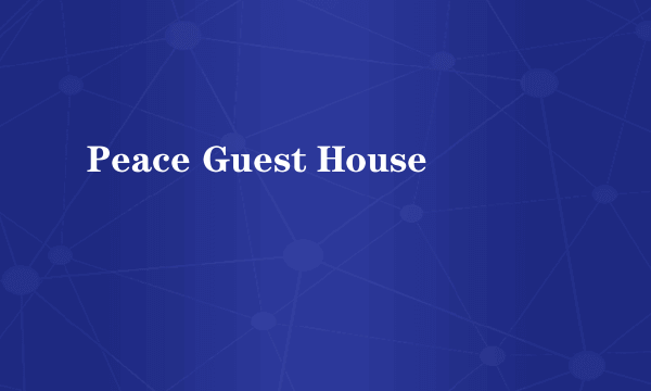 Peace Guest House