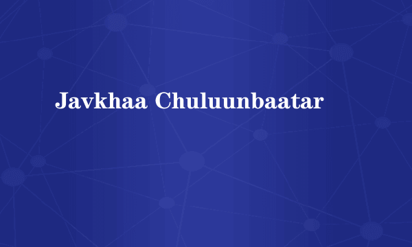 Javkhaa Chuluunbaatar