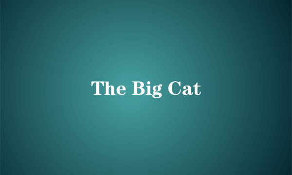 The Big Cat