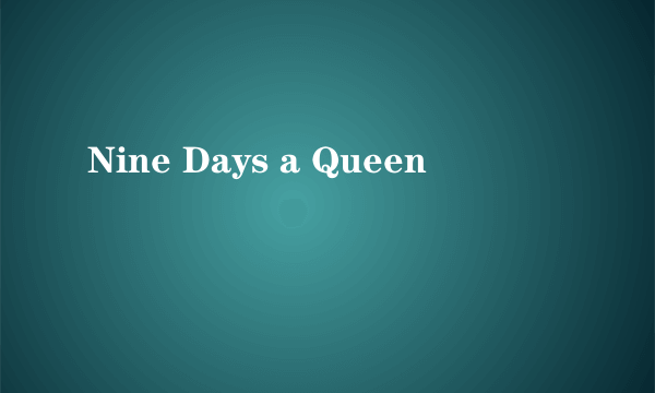 Nine Days a Queen