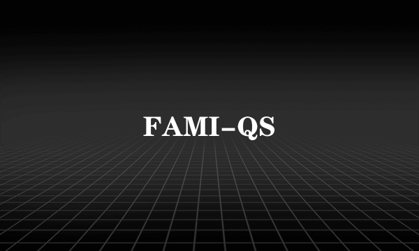 FAMI-QS