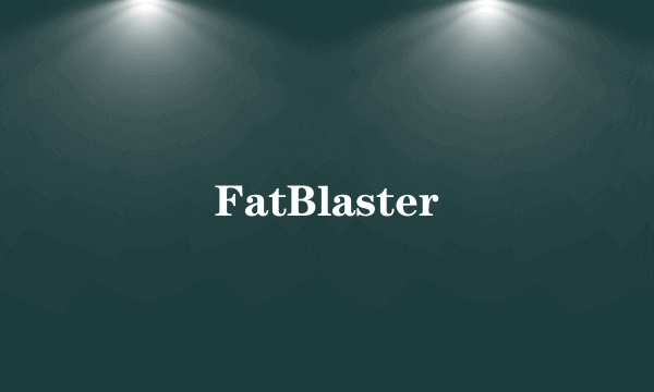 FatBlaster