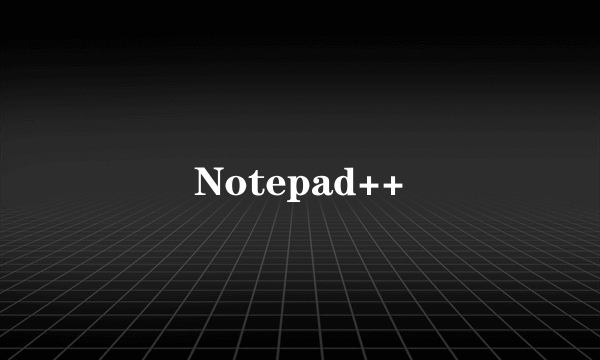 Notepad++