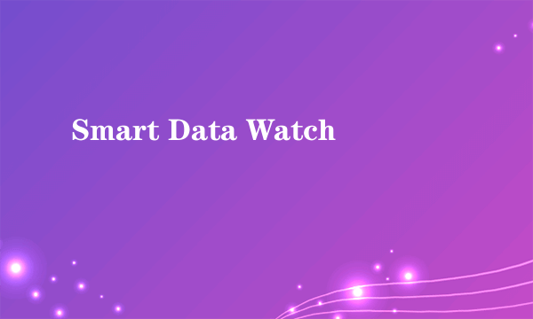 Smart Data Watch