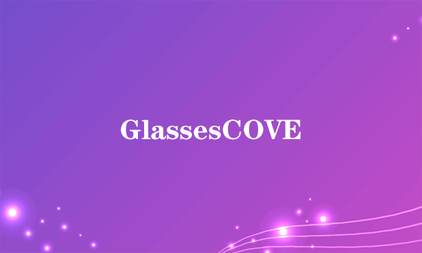 GlassesCOVE