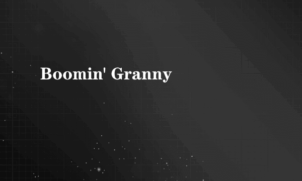 Boomin' Granny