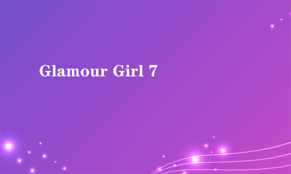 Glamour Girl 7