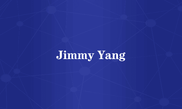 Jimmy Yang