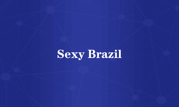 Sexy Brazil