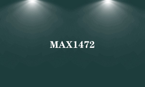 MAX1472